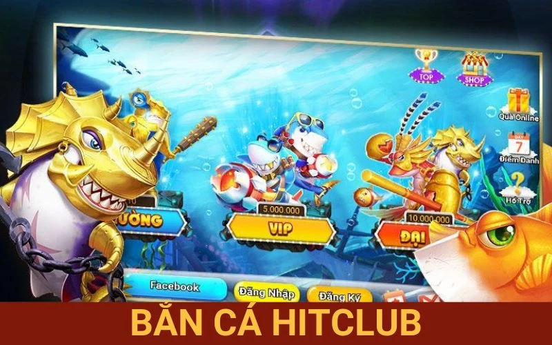 Bắn Cá Hitclub