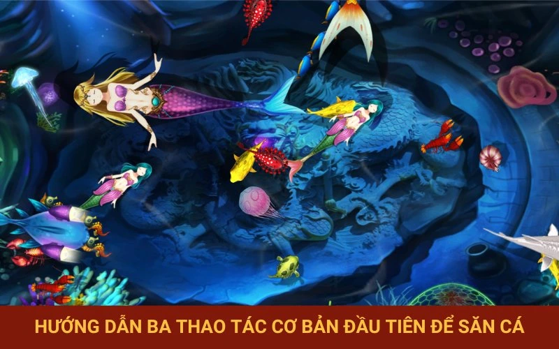 Những thao tác săn cá cơ bản nhất