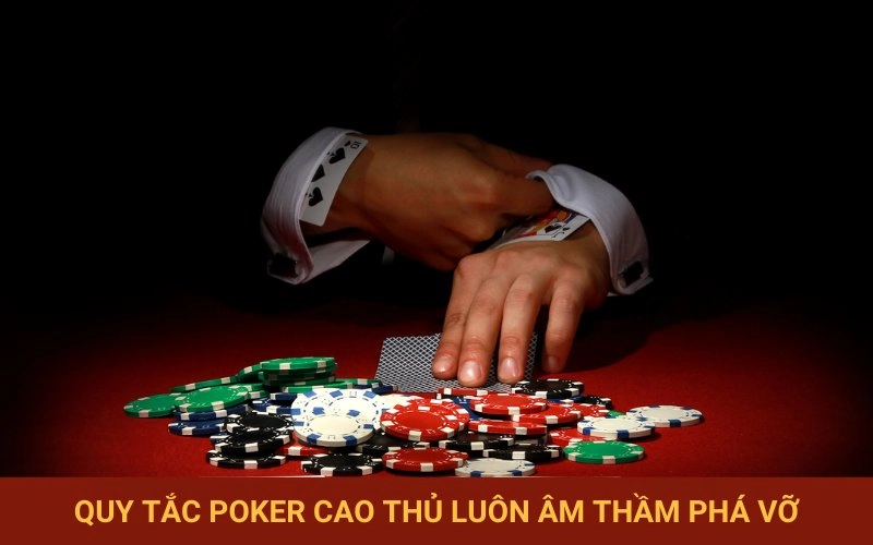 Những quy tắc poker cao thủ thường phá vỡ