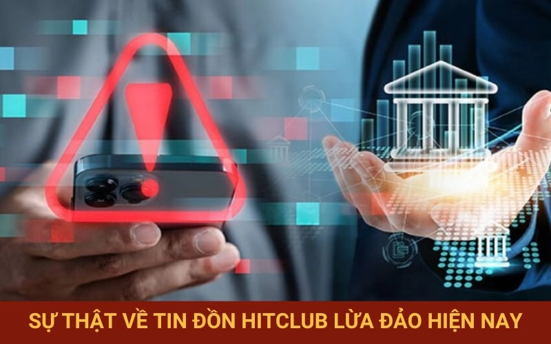Phân tích nguồn gốc tin đồn Hitclub lừa đảo