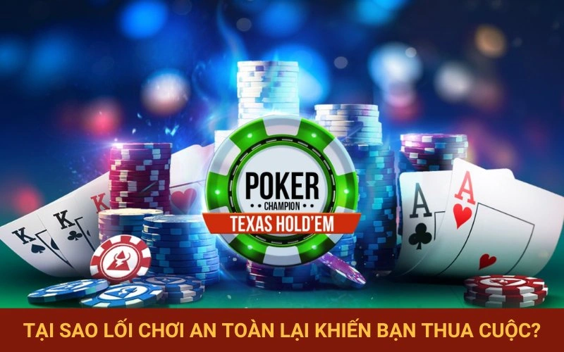 Lối chơi an toàn là nguyên nhân thất bại