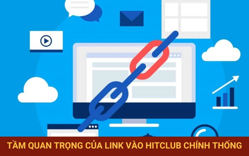 Sự cần thiết của link Hitclub gốc