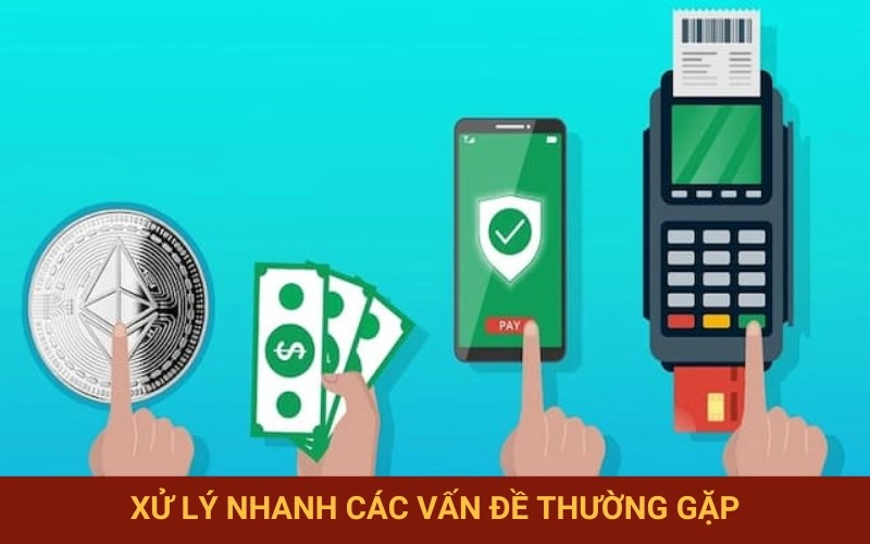 Hướng dẫn xử lý các vấn đề phát sinh